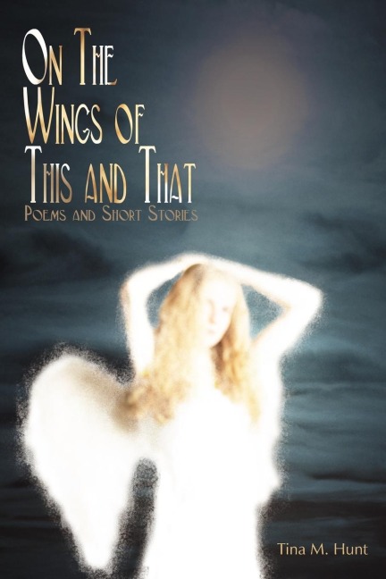 On The Wings Of This And That: Poems  and  Short Stories