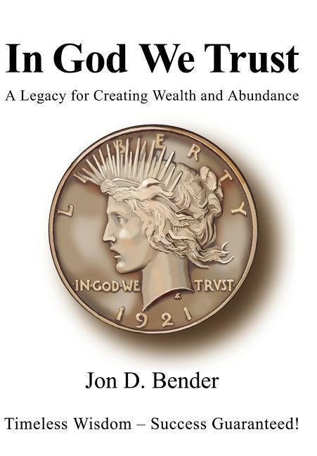 In God We Trust: A Legacy for Creating Wealth and Abundance