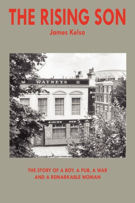 The Rising Son: The Story of a Boy, a Pub, a War and a Remarkable Woman