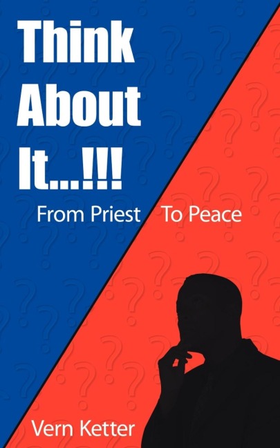 Think About It...!!!: From Priest to Peace