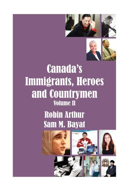 Canadas Immigrants, Heroes and Countrymen (Vol.II)