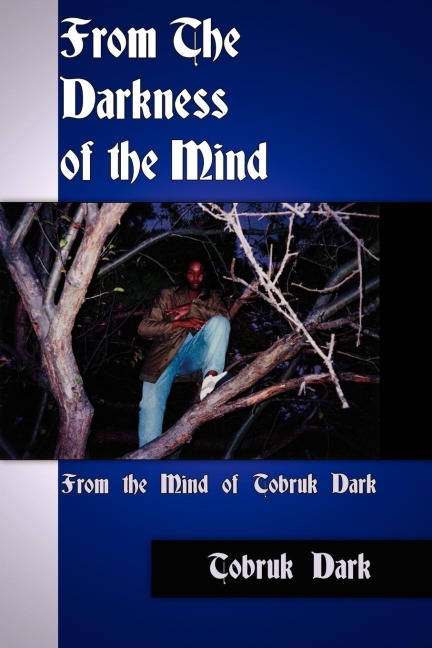 From The Darkness of the Mind: From the Mind of Tobruk Dark