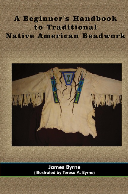 A Beginners Handbook to Traditional Native American Beadwork