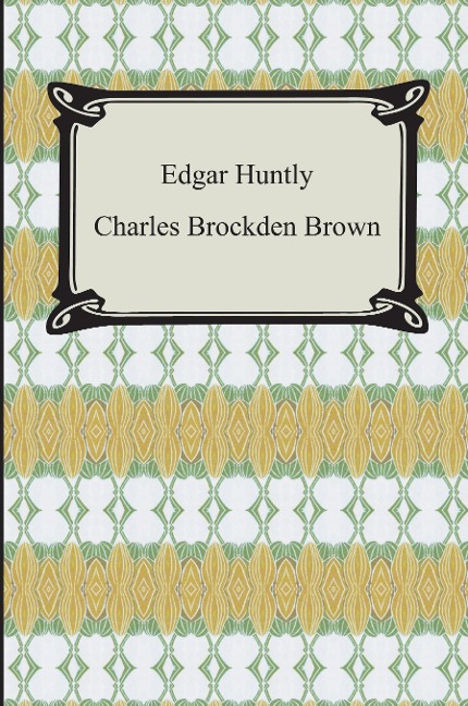 Edgar Huntly; Or, Memoirs of a Sleep-Walker