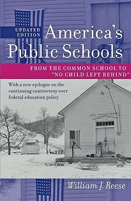 America's Public Schools: From the Common School to No Child Left Behind