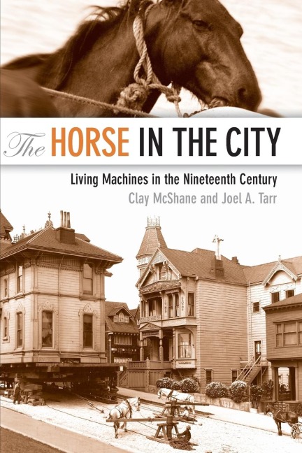 The Horse in the City: Living Machines in the Nineteenth Century