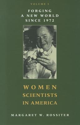 Women Scientists in America: Forging a New World Since 1972