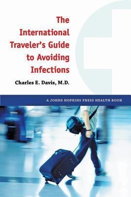 The International Travelers Guide to Avoiding Infections