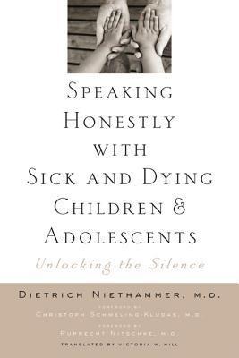 Speaking Honestly with Sick and Dying Children and Adolescents: Unlocking the Silence