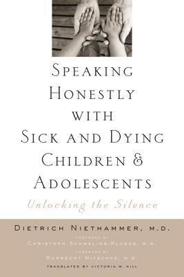 Speaking Honestly with Sick and Dying Children and Adolescents: Unlocking the Silence