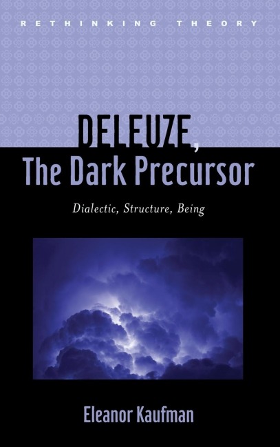 Deleuze, the Dark Precursor: Dialectic, Structure, Being