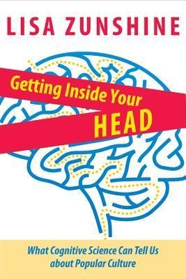 Getting Inside Your Head: What Cognitive Science Can Tell Us about Popular Culture