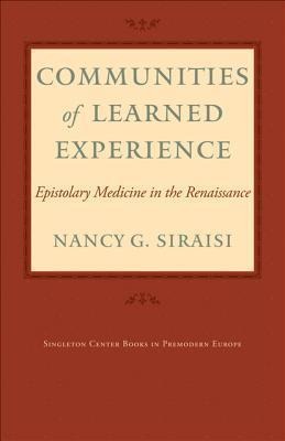 Communities of Learned Experience: Epistolary Medicine in the Renaissance