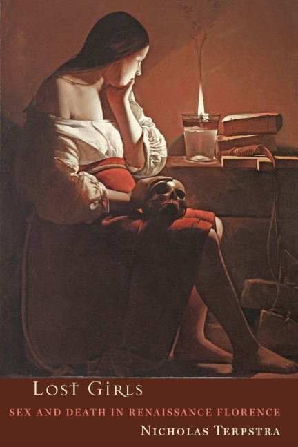 Lost Girls Sex and Death in Renaissance Florence