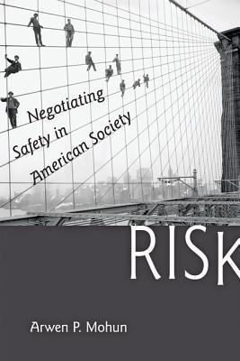 Risk: Negotiating Safety in American Society