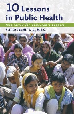 10 Lessons in Public Health: Inspiration for Tomorrows Leaders