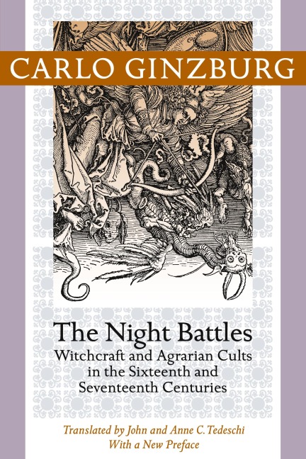 Night Battles: Witchcraft and Agrarian Cults in the Sixteenth and Seventeenth Centuries