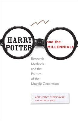 Harry Potter and the Millennials: Research Methods and the Politics of the Muggle Generation