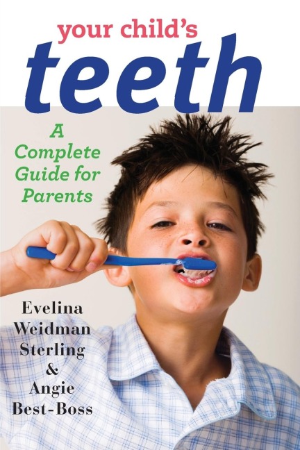 Your Childs Teeth: A Complete Guide for Parents