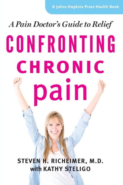 Confronting Chronic Pain: A Pain Doctors Guide to Relief