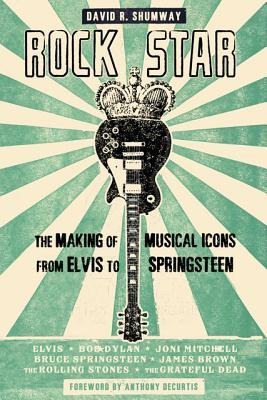 Rock Star: The Making of Musical Icons from Elvis to Springsteen