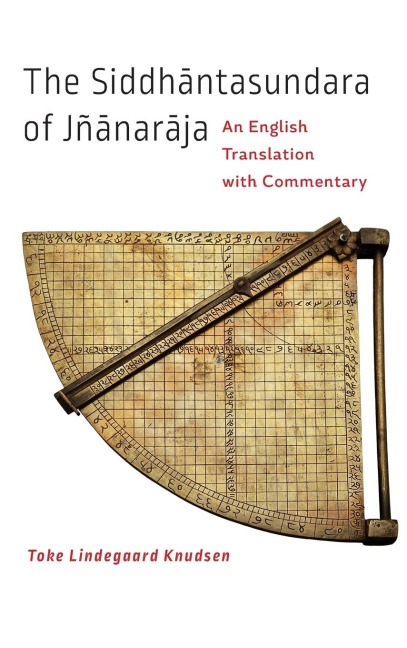 The Siddh¿ntasundara of Jñ¿nar¿ja: An English Translation with Commentary