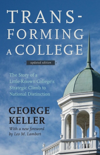 Transforming a College: The Story of a Little-Known Colleges Strategic Climb to National Distinction