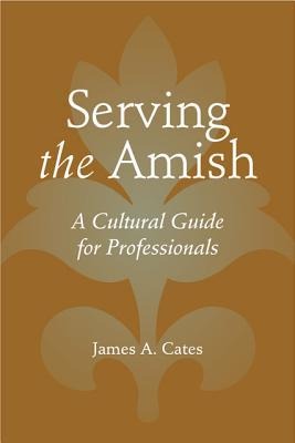 Serving the Amish: A Cultural Guide for Professionals