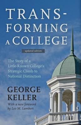 Transforming a College: The Story of a Little-Known Colleges Strategic Climb to National Distinction