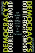 Democracy's Double-Edged Sword: How Internet Use Changes Citizens' Views of Their Government