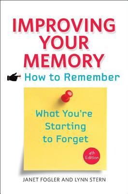 Improving Your Memory: How to Remember What Youre Starting to Forget