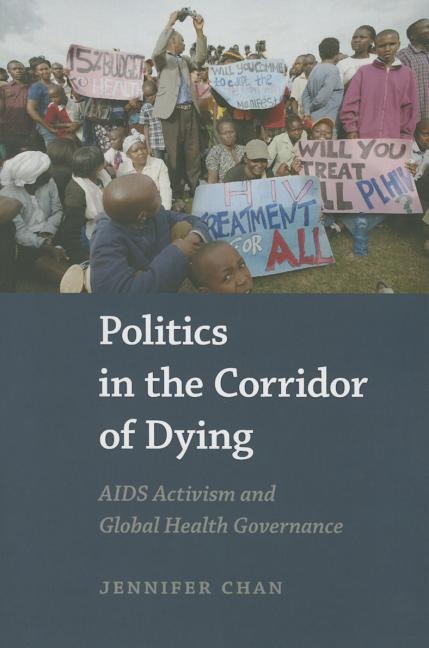 Politics in the Corridor of Dying: AIDS Activism and Global Health Governance