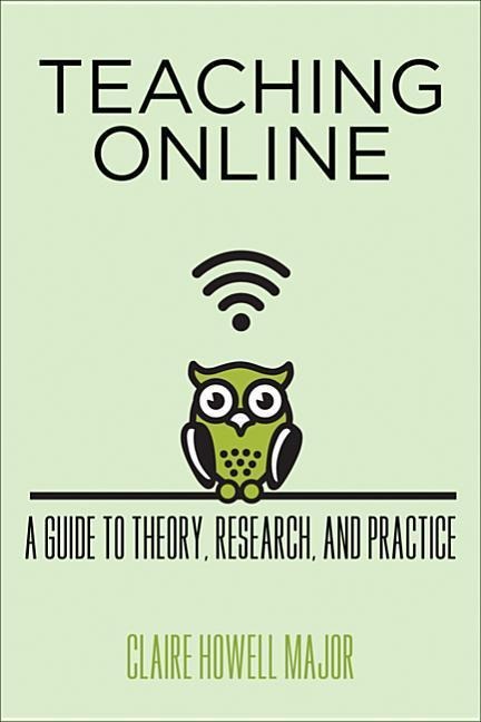 Teaching Online: A Guide to Theory, Research, and Practice