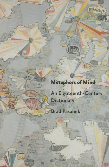 Metaphors of Mind: An Eighteenth-Century Dictionary