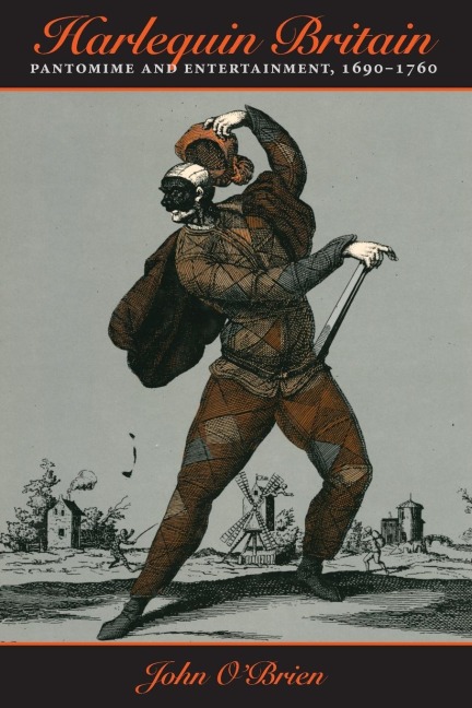 Harlequin Britain: Pantomime and Entertainment, 1690-1760
