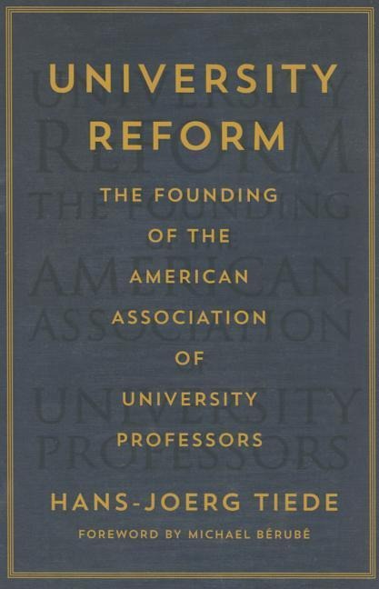 University Reform: The Founding of the American Association of University Professors