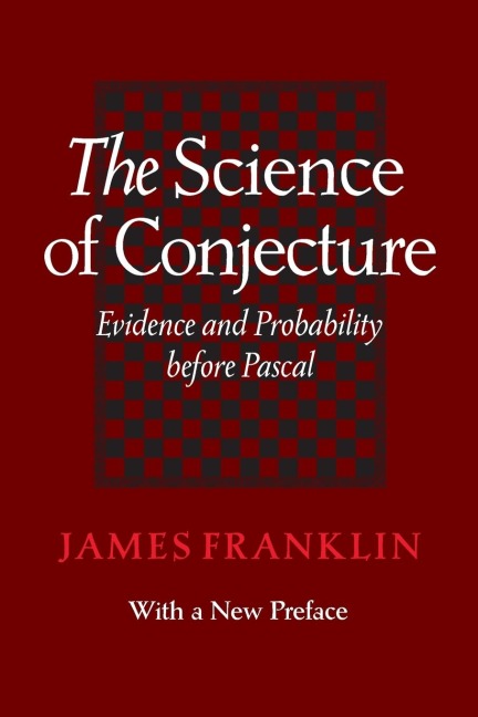 Science of Conjecture: Evidence and Probability Before Pascal