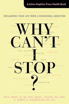 Why Cant I Stop?: Reclaiming Your Life from a Behavioral Addiction