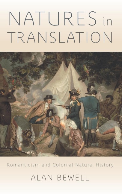 Natures in Translation: Romanticism and Colonial Natural History