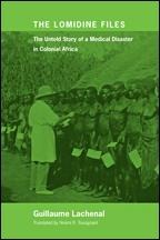 The Lomidine Files: The Untold Story of a Medical Disaster in Colonial Africa