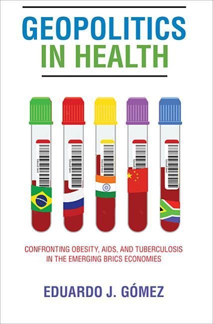 Geopolitics in Health: Confronting Obesity, Aids, and Tuberculosis in the Emerging Brics Economies