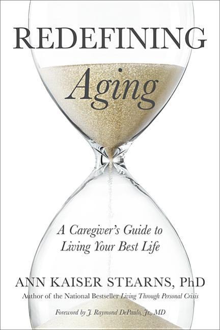 Redefining Aging: A Caregivers Guide to Living Your Best Life