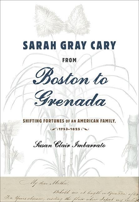 Sarah Gray Cary from Boston to Grenada: Shifting Fortunes of an American Family, 1764-1826