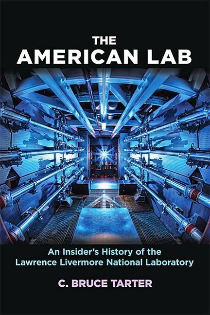 The American Lab: An Insiders History of the Lawrence Livermore National Laboratory