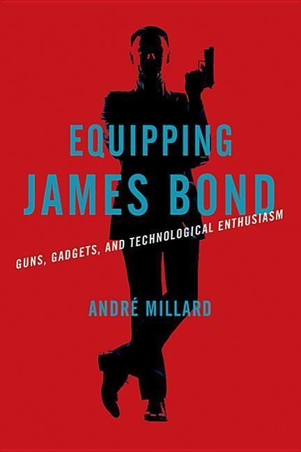 Equipping James Bond: Guns, Gadgets, and Technological Enthusiasm