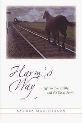 Harm's Way: Tragic Responsibility and the Novel Form