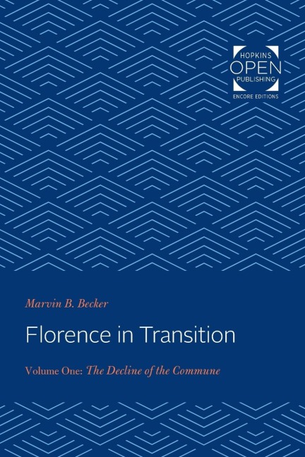 Florence in Transition: Volume One: The Decline of the Commune