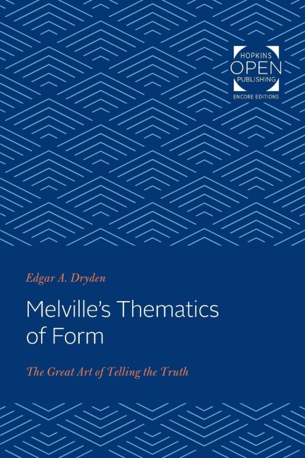 Melvilles Thematics of Form: The Great Art of Telling the Truth