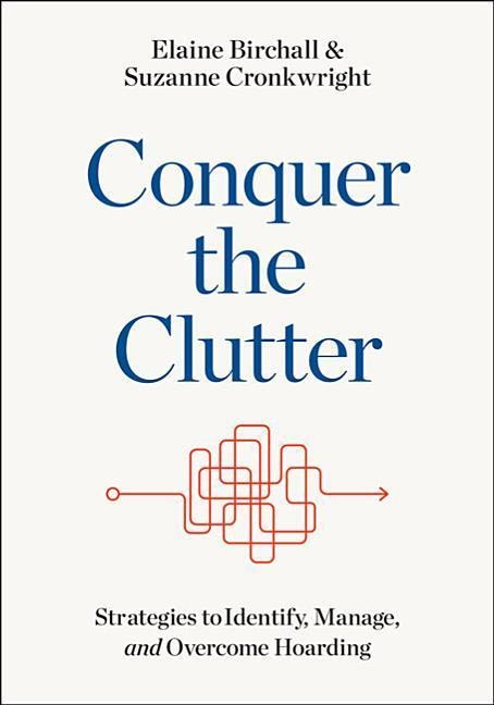 Conquer the Clutter: Strategies to Identify, Manage, and Overcome Hoarding