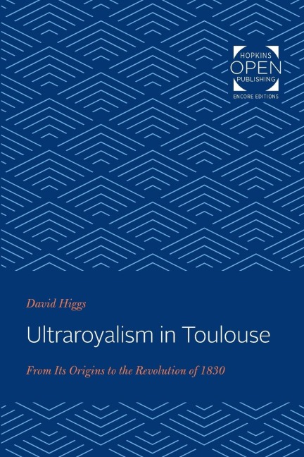 Ultraroyalism in Toulouse: From Its Origins to the Revolution of 1830